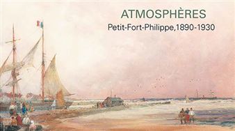 Atmosphères. Petit-Fort-Philippe, 1890-1930 - Musée du Dessin et de l'Estampe Originale (Museum of Drawings and Prints)