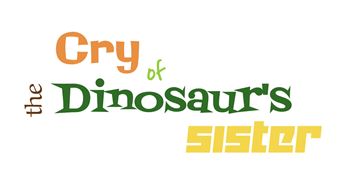 Cry of the Dinosaur's Sister - Marisa Newman Projects