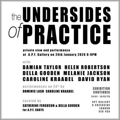 The Undersides of Practice - Art in Perpetuity Trust Gallery