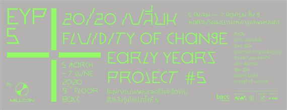 Early Years Project #5 By Millcon: 20/20 Fluidity Of Change - Bangkok Art and Culture Center