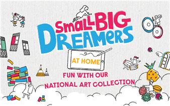 ONLINE: Small Big Dreamers At Home - National Gallery Singapore