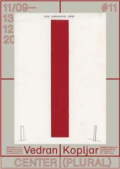 Vedran Kopljar: Center. Plural - CONVENT Space for Contemporary Art