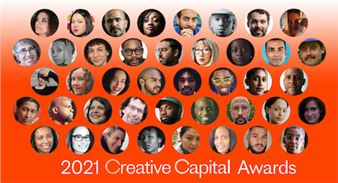 2021 Creative Capital Award Recipients Announced