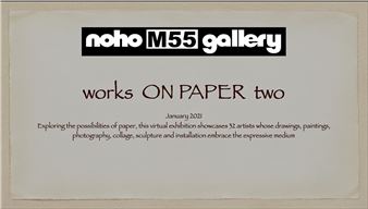 ONLINE: 32 Gallery Artists: Works On Paper two - Noho M55 Art