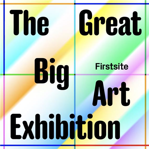 The Great Big Art Exhibition - Firstsite