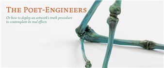 The Poet-Engineers. Or how to deploy an artwork’s truth procedure to contemplate its real effects - Miguel Abreu Gallery (Orchard St.)