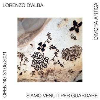 Lorenzo D’Alba: Siamo Venuti Per Guardare - Dimora Artica