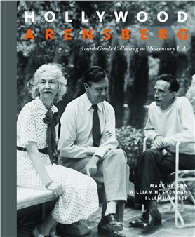 Hollywood Arensberg: Avant-Garde Collecting in Midcentury L.A.