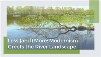 Less (and) More: Modernism Greets the River Landscape - Farnsworth House