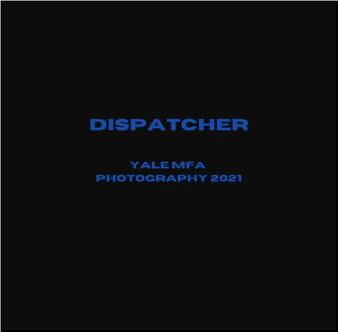 Dispatcher: Yale Photography MFA 2021 - Casemore Gallery