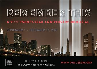 Remember This: A 9/11 Twenty-Year Anniversary Memorial’ - Godwin-Ternbach Museum, Queens College