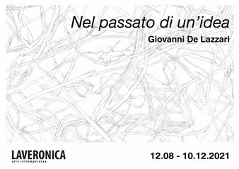 Giovanni De Lazzari: Nel Passato Di Un'idea - Laveronica Arte Contemporanea