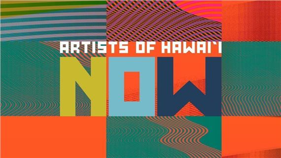 Artists of Hawai‘i Now - HoMA, Honolulu Museum of Art