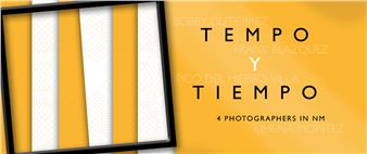 Tempo y Tiempo: 4 Photographers in New Mexico - National Hispanic Cultural Center Art Museum