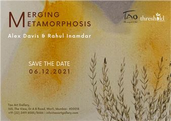 Alex Davis & Rahul Inamdar: Merging Metamorphosis - Tao Art Gallery