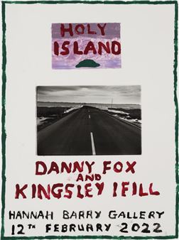 Danny Fox & Kingsley Ifill: Holy Island - Hannah Barry Gallery