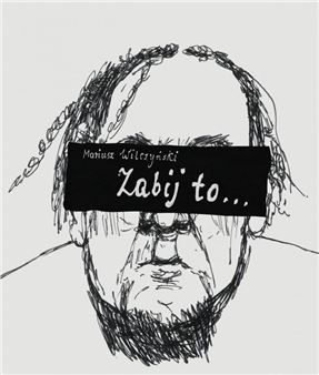 Mariusz Wilczyński: Kill It... - Zachęta National Gallery of Art