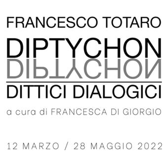 Francesco Totaro: Diptychon. Dittici Dialogici - La Giarina
