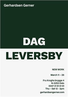 Dag Leversby: New Work - Gerhardsen Gerner, Oslo