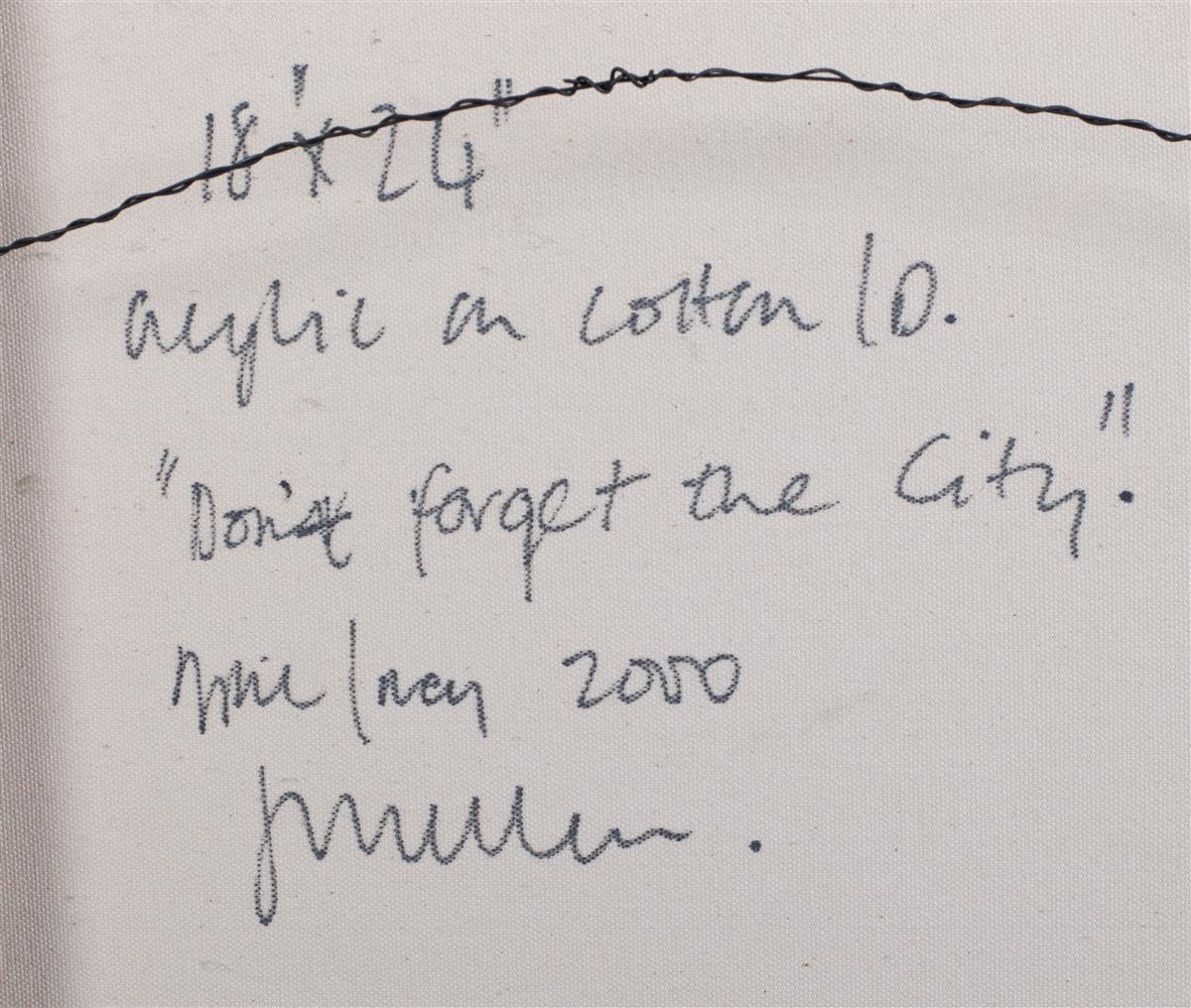 Artwork by John Mullen, DON'T FORGET THE CITY, Made of Acrylic on canvas