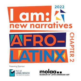 ONLINE: I Am: New Afro-Latinx Narratives - Chapter 2 - MOLAA, Museum of Latin American Art