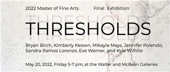 Master of Fine Arts Exhibition: Thresholds - San Francisco Art Institute, Walter and McBean Galleries