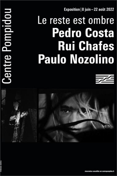 The Rest is Shadow: Pedro Costa, Rui Chafes, Paulo Nozolino - Centre Pompidou Paris