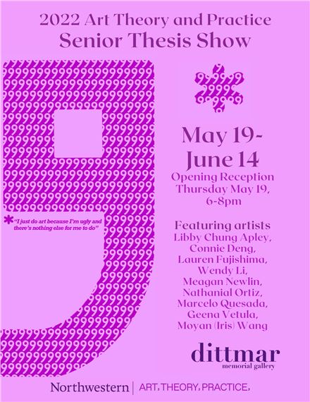 2022 Art Theory & Practice Senior Thesis Show - Dittmar Memorial Gallery, Northwestern University