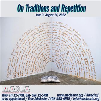 On Traditions and Repetition - MACLA/Movimiento de Arte y Cultura Latino Americana