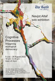 Navjot Altaf: Cognitive Processes: Imagining Ecological Democracy - The Guild Art Gallery, Mumbai