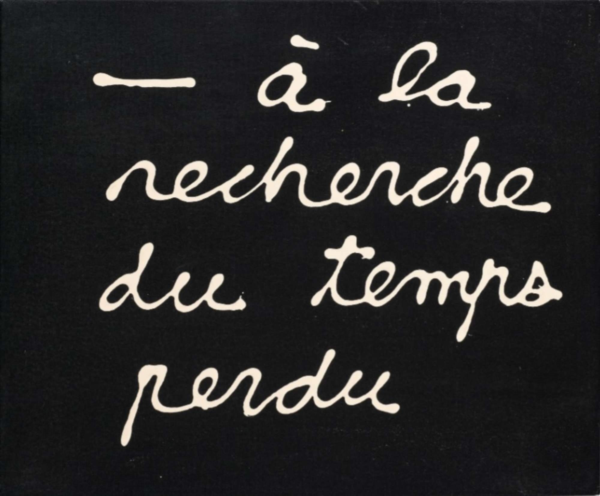 Ben Vautier | Á la recherche du temps perdu (1986) | MutualArt
