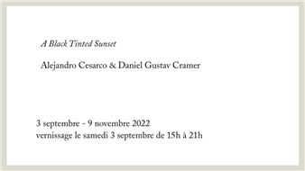 Alejandro Cesarco & Daniel Gustav Cramer:  A Black Tinted Sunset - Martine Aboucaya