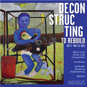 Deconstructing To Rebuild - MACLA/Movimiento de Arte y Cultura Latino Americana