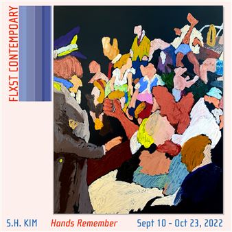 S.H. Kim: Hands Remember - FLXST Contemporary