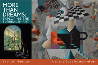 More Than Dreams: Exploring The Surreal In Art - Marietta Cobb Museum of Art