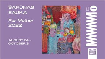 Šarūnas Sauka: For Mother - MO Museum