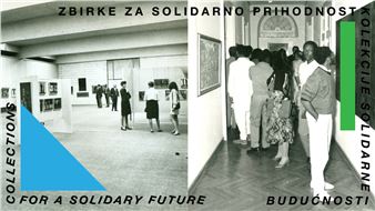 Collections For A Solidary Future - Museum of Modern and Contemporary Art Koroška, Gallery Slovenj Gradec