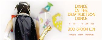 Joo Choon Lin:  Dance In The Destruction Dance - SAM at 8Q