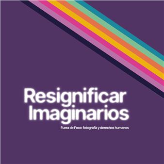 Resignificar imaginarios - Centro de la Imagen Mexico