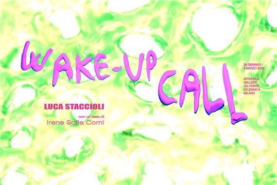 Luca Staccioli: Wake-up Call - ArtNoble Gallery