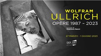 Wolfram Ullrich: Opere 1987 - 2023 - Dep Art