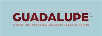 Guadalupe: Queen of the Water, Mother of the Land of the Dead - MOLAA, Museum of Latin American Art