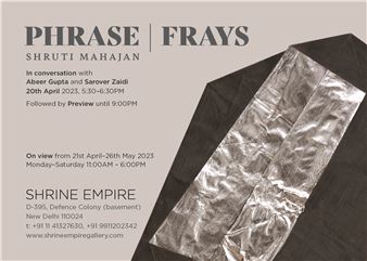 Shruti Mahajan: Phrase | Frays - Shrine Empire Gallery
