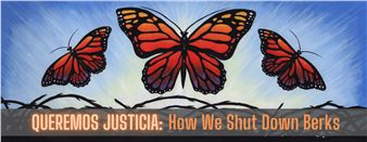 Queremos Justicia: How We Shut Down Berks - Vox Populi Gallery
