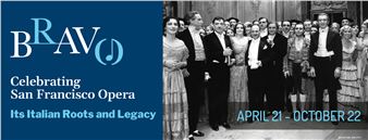 BRAVO: Celebrating San Francisco Opera, Its Italian Roots & Legacy - Museo Italo-Americano