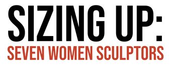 Sizing Up: Seven Women Sculptors - Alabama State Council on the Arts