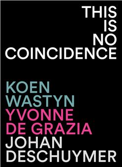 This Is No Coincidence - Galerie Zwart Huis, Brussels