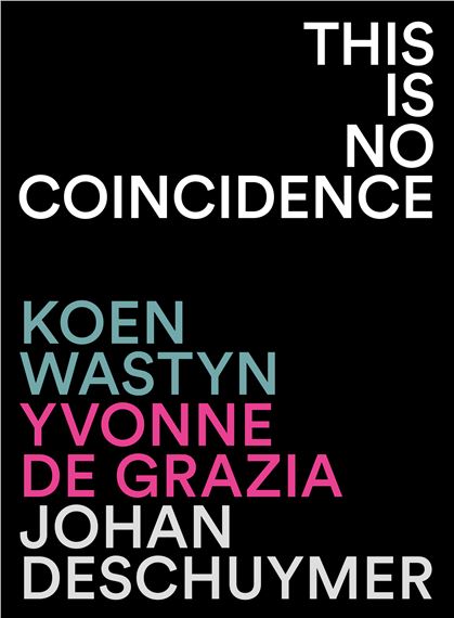 This Is No Coincidence - Galerie Zwart Huis, Brussels