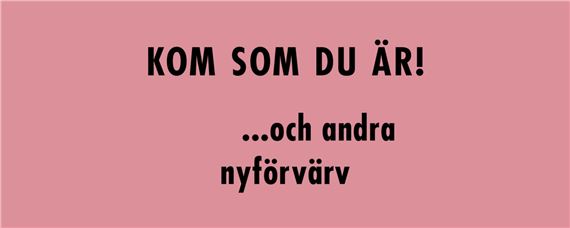 Kom som du är! …och andra nyförvärv - Skissernas Museum