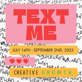 Text Me - Creative Growth Art Center